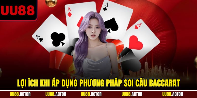 Chiến Thuật Soi Cầu Baccarat Từ Cao Thủ Giúp Thắng Dễ 3 Lợi ích khi áp dụng phương pháp soi cầu baccarat